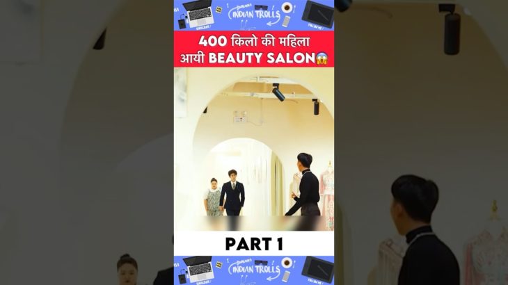 400 किलो की महिला आयी Beauty salon😱#movieexplainedinhindi #chinesedrama #shorts
