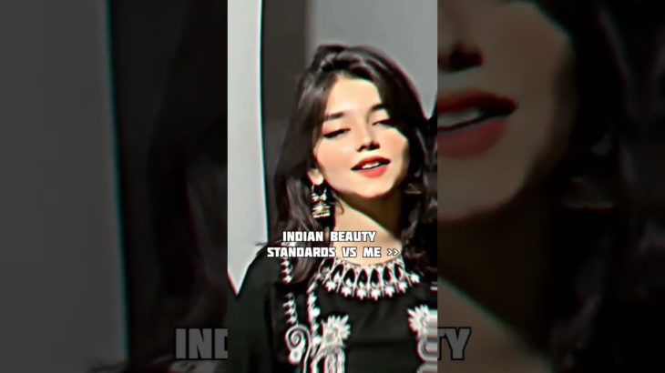 Indian beauty standards vs me………. #aesthetic #Indian #song #shorts #aurora bloom