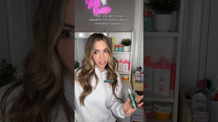POV: YOU GO TO YOUR DAUGHTER FOR BEAUTY ADVICE INSTEAD OF SEPHORA