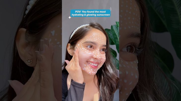 POV: You found the most hydrating & glowing sunscreen✨ #skincare #beauty #youtubeshorts #glowingskin