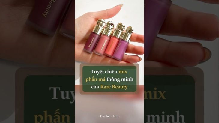 Tuyệt chiêu mix phấn má cực thông minh của Rare Beauty #fashion