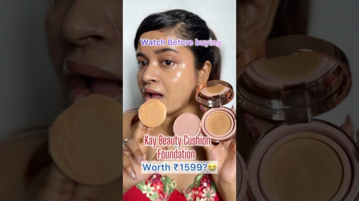 Kay Beauty Cushion Foundation costs ₹1599😭🙏#viral #shorts #shortsvideo #ytshorts #makeup #beauty