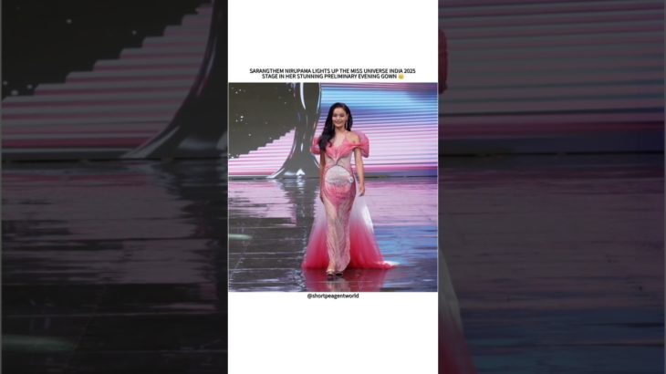 SARANGTHEM NIRUPAMA 😱LIGHTS UP THE MISS UNIVERSE INDIA 2025 STAGE IN HER STUNNING PRELIMS GOWN👑✨❤️