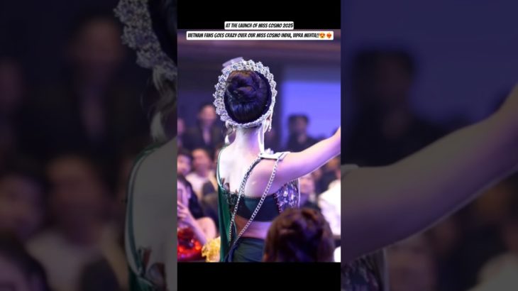 Vietnam Fan’s goes crazy over the beauty of Miss Cosmo India 2025, Vipra Mehta at the launch event.