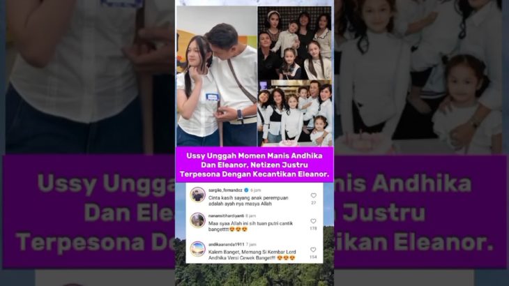 Kecantikan Eleanor Jadi Perhatian Dalam Momen Hangat Andhika Dan Ussy