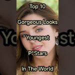 Top 10 Gorgeous Looks Youngest Pstars in the world #beauty #shorts #trending #top10