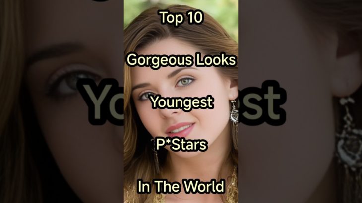 Top 10 Gorgeous Looks Youngest Pstars in the world #beauty #shorts #trending #top10