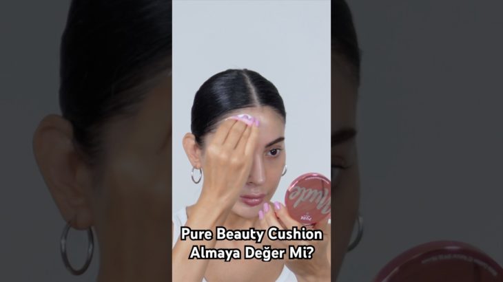 Pure Beauty Cushion Krem Almaya Değer Mi?💖 #HolidaysWithYoutube  #reklam