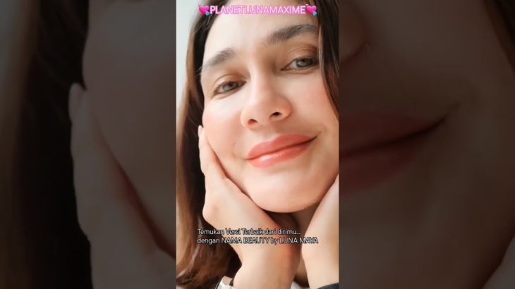 TEMUKAN VERSI TERBAIK DARI DIRIMU….DENGAN NAMA BEAUTY by LUNA MAYA💖💖 #lunamaya #namabeauty