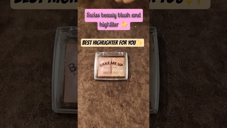 Swiss Beauty blush and highliter ✨ #makeup #beauty #viral #youtubeshorts #makeupshorts shorts